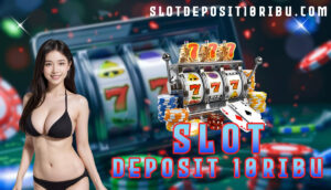 Slot Deposit 10ribu